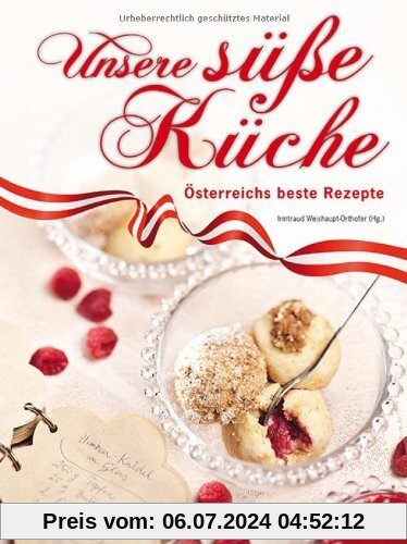 Unsere süße Küche: Österreichs beste Rezepte
