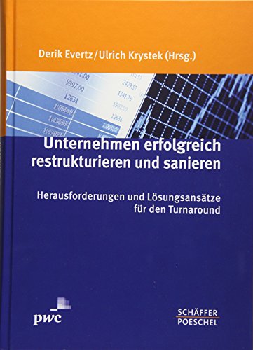 Unternehmen erfolgreich restrukturieren und sanieren: Herausforderungen und Lösungsansätze für den Turnaround von Schffer-Poeschel Verlag