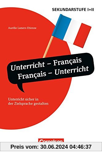 Unterrichtssprache: Unterricht - Français, Français - Unterricht: Unterricht sicher in der Zielsprache gestalten