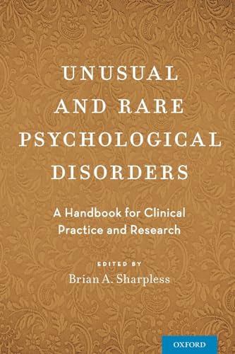 Unusual and Rare Psychological Disorders: A Handbook for Clinical Practice and Research von OUP USA