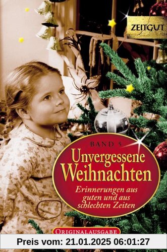 Unvergessene Weihnachten 5: Zeitzeugen-Erinnerungen 1918 - 1992