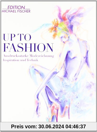 Up To Fashion: Ausdrucksstarke Modezeichnung Inspiration und Technik