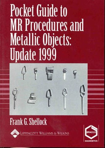 Update 1999 (Pocket Guide to MR Procedures and Metallic Objects)