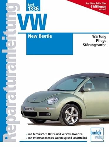 VW New Beetle: Modelljahre 1997 bis 2010, Wartung Plege Störungssuche (Reparaturanleitungen) von Bucheli Verlags AG