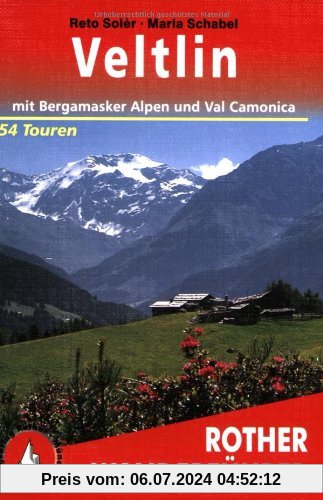 Veltlin - mit Bergamasker Alpen und Val Camonica: 54 Touren: 54 ausgewählte Tal- und Höhenwanderungen