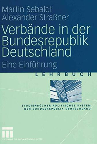 Verbände in der Bundesrepublik Deutschland: Eine Einführung (Studienbücher Politisches System ...