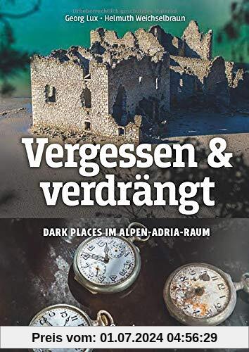 Vergessen & verdrängt: Dark Places im Alpen-Adria-Raum