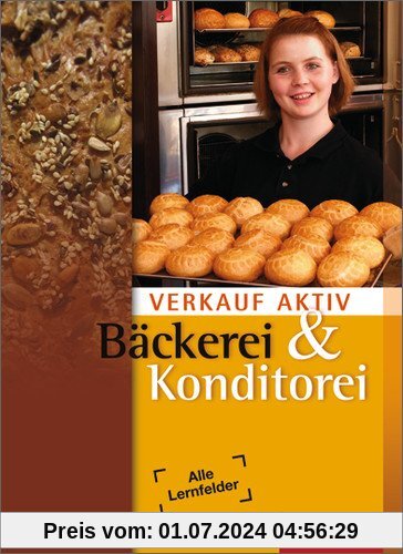 Verkauf aktiv: Verkauf in Bäckerei und Konditorei: Schülerbuch, 2. Auflage, 2011