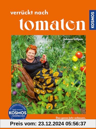 Verrückt nach Tomaten: Das ganze Jahr anbauen, ernten und verarbeiten. Eine Liebeserklärung an die selbst angebaute Tomate. Alles Wissenswerte zum Anbau und viele Rezepte.