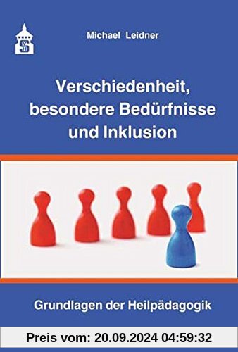 Verschiedenheit, besondere Bedürfnisse und Inklusion: Grundlagen der Heilpädagogik