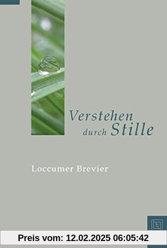 Verstehen durch Stille: Loccumer Brevier