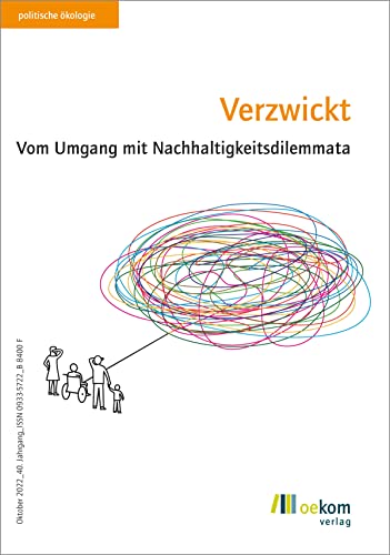 Verzwickt: Vom Umgang mit Nachhaltigkeitsdilemmata (politische ökologie, Band 170) von oekom verlag GmbH