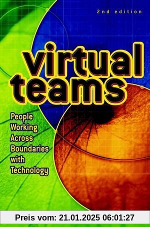 Virtual Teams: People Working Across Boundaries with Technology