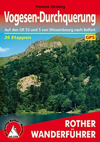 Vogesen-Durchquerung: Auf den GR 53 und 5 von Wissembourg nach Belfort. 36 Etappen. Mit GPS-Tr...