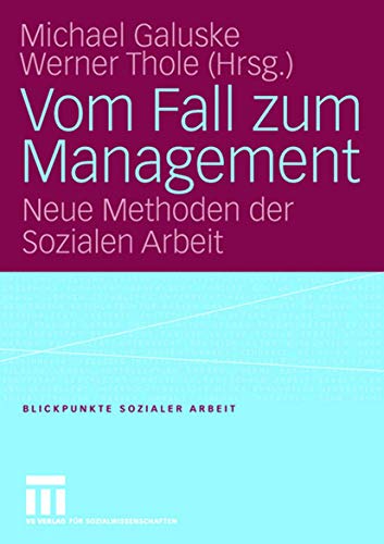 Vom Fall zum Management: Neue Methoden der Sozialen Arbeit (Blickpunkte Sozialer Arbeit, 5, Band 5) von VS Verlag für Sozialwissenschaften