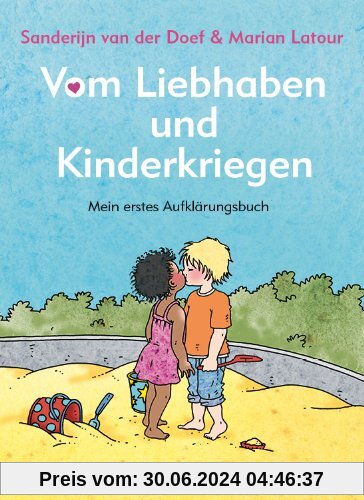 Vom Liebhaben und Kinderkriegen: Mein erstes Aufklärungsbuch