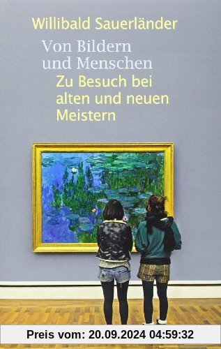 Von Bildern und Menschen: Zu Besuch bei alten und neuen Meistern