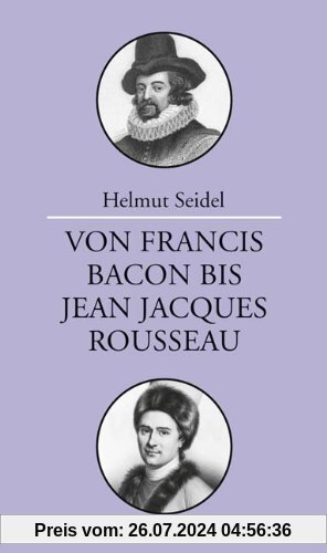 Von Francis Bacon bis Jean-Jacques Rousseau: Vorlesungen zur Geschichte der Philosophie