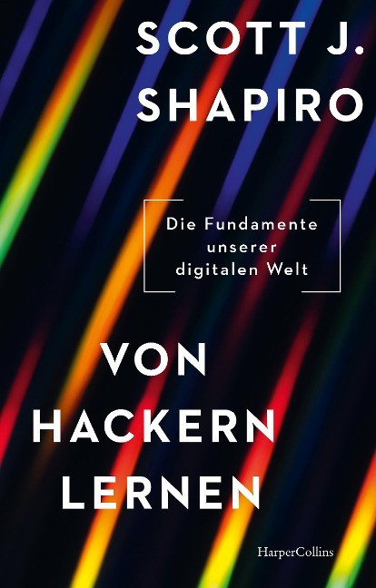 Von Hackern lernen. Die Fundamente unserer digitalen Welt