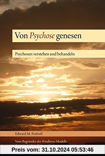 Von Psychose genesen: Psychosen verstehen und behandeln