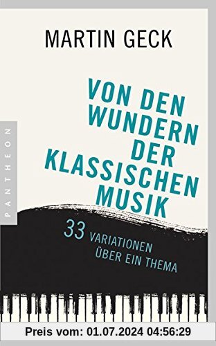 Von den Wundern der klassischen Musik: 33 Variationen über ein Thema