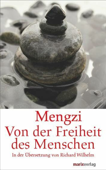 Von der Freiheit des Menschen: In der Übersetzung von Richard Wilhelm. Eingeleitet, umfangreic...