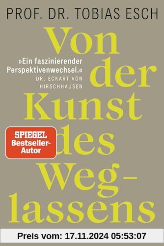 Von der Kunst des Weglassens: Warum es an der Zeit ist, das sinnentleerte Streben nach Mehr infrage zu stellen - „Ein faszinierender Perspektivenwechsel.“ Dr. Eckart von Hirschhausen