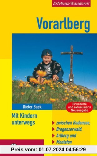Vorarlberg - Mit Kindern unterwegs: Zwischen Bodensee, Bregenzerwald, Arlberg und Montafon. Mit 48 Tourenvorschlägen