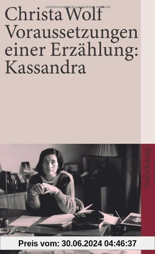 Voraussetzungen einer Erzählung: Kassandra: Frankfurter Poetik-Vorlesungen (suhrkamp taschenbuch)