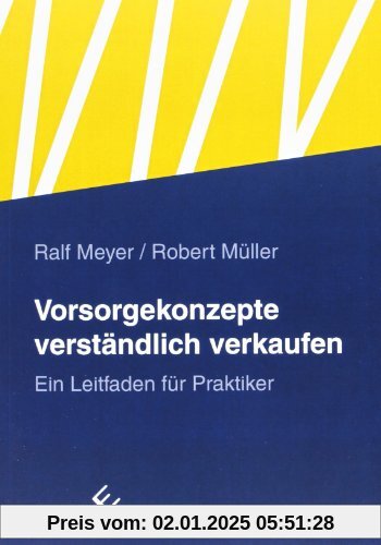 Vorsorgekonzepte verständlich verkaufen: Ein Leitfaden für Praktiker