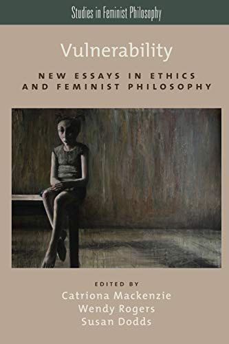 Vulnerability: New Essays In Ethics And Feminist Philosophy (Studies In Feminist Philosophy) von Oxford University Press, USA