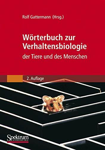 W�rterbuch zur Verhaltensbiologie der Tiere und des Menschen: Mit mehr als 2800 Stichw�rter