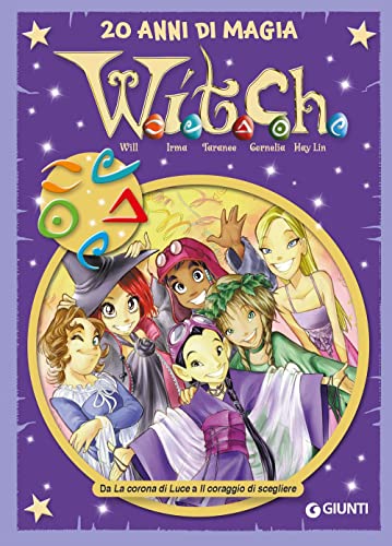 W.i.t.c.h. 20 anni di magia. Da La corona di Luce a Il coraggio di scegliere (Vol. 3) (Le più belle storie Special)