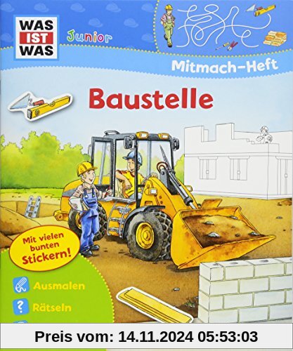 WAS IST WAS Junior Mitmach-Heft Baustelle: Spiele, Rätsel, Sticker (WAS IST WAS Junior Mitmach-Hefte)