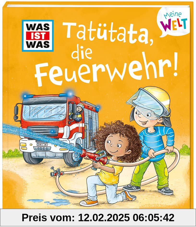 WAS IST WAS Meine Welt Band 12 Tatütata, die Feuerwehr! / Klappenbuch für Kinder ab 2 Jahren / Vorlesegeschichte zum Staunen und Entdecken