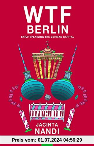 WTF Berlin: Expatsplaining the German Capital