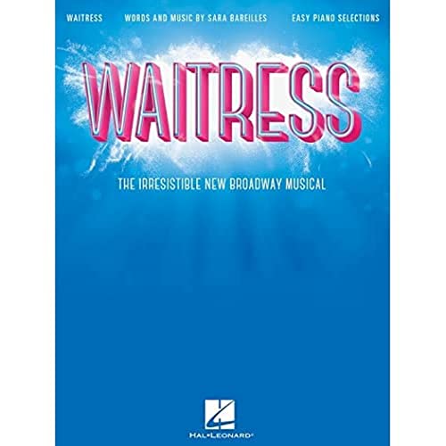 Waitress: Easy Piano Selections: Songbook für Klavier: The Irresistible New Broadway Musical. Songbook für Klavier von HAL LEONARD