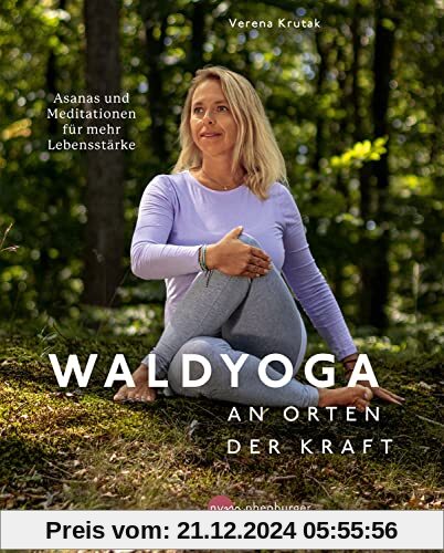 Waldyoga an Orten der Kraft: Asanas und Meditationen für mehr Lebensstärke