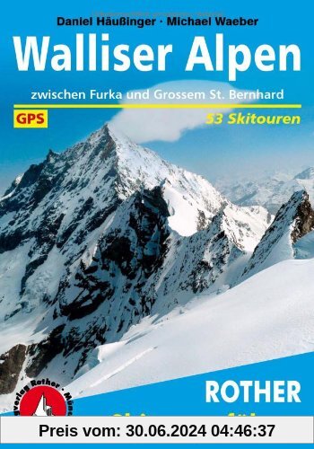 Walliser Alpen zwischen Furka und Großem St. Bernhard. 53 Skitouren. Mit GPS-Daten