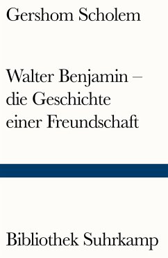 Walter Benjamin - die Geschichte einer Freundschaft von Suhrkamp