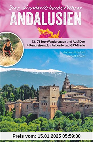 Wanderführer Andalusien: Wanderurlaubsführer Andalusien. Wanderungen mit Karten und GPS-Tracks. Natur, Kultur, Wellness. Wanderurlaub mit abwechslungsreichen Touren. Mit beigelegter Reisekarte.