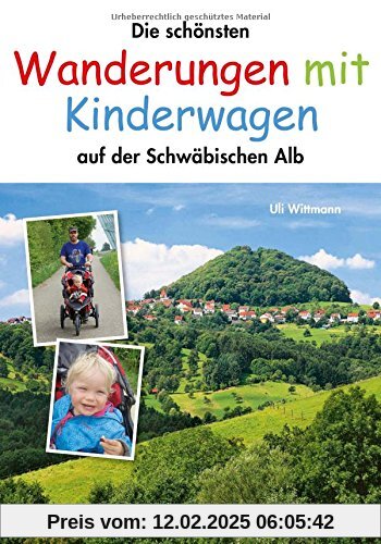 Wanderungen mit Kinderwagen auf der Schwäbischen Alb: Die 30 schönsten Touren und viele Tipps für Familienwanderungen. Entspannt wandern mit dem Baby