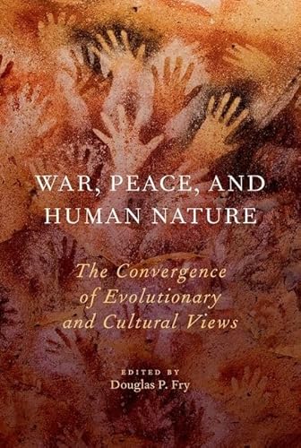 War, Peace, and Human Nature: The Convergence of Evolutionary and Cultural Views von Oxford University Press, USA