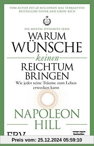 Warum Wünsche keinen Reichtum bringen – Die Mental-Dynamite-Serie: Wie jeder seine Träume zum Leben erwecken kann