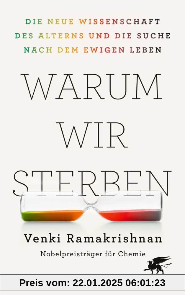 Warum wir sterben: Die neue Wissenschaft des Alterns und die Suche nach dem ewigen Leben | Die neue Wissenschaft des Alterns und die Suche nach dem ewigen Leben ǀ Vom Nobelpreisträger für Chemie