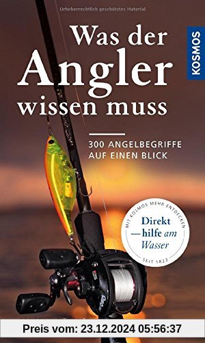 Was der Angler wissen muss: 300 Angelbegriffe auf einen Blick