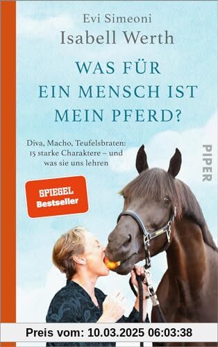 Was für ein Mensch ist mein Pferd?: Diva, Macho, Teufelsbraten: 15 starke Charaktere – und was sie uns lehren