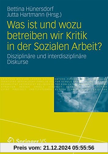 Was ist und wozu betreiben wir Kritik in der Sozialen Arbeit?: Disziplinäre und interdisziplinäre Diskurse