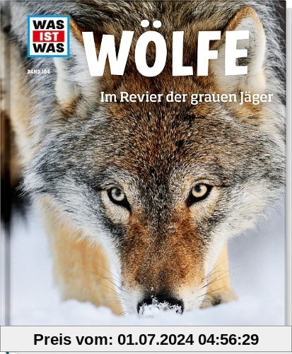 Was ist was Bd. 104: Wölfe. Im Revier der grauen Jäger