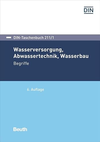 Wasserversorgung, Abwassertechnik, Wasserbau: Begriffe (DIN-Taschenbuch)